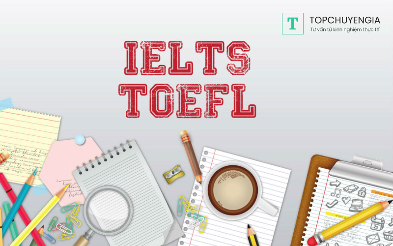 Tìm hiểu về chứng chỉ IELTS và TOEFL 