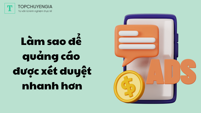 làm sao để được phê duyệt quảng cáo nhanh